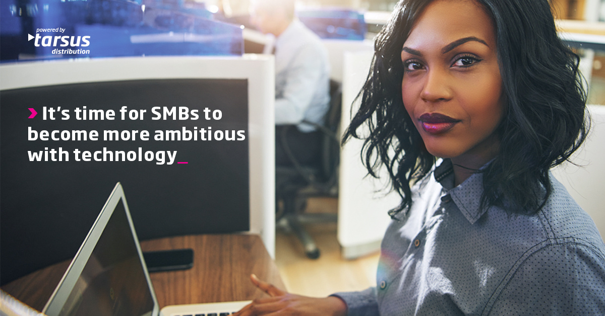 It's time for SMBs to become ambitious with technology